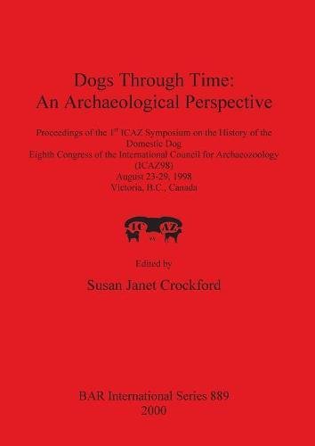 Dogs Through Time An Archaeological Perspective [Paperback]