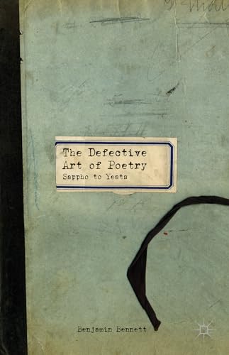 The Defective Art of Poetry Sappho to Yeats [Hardcover]