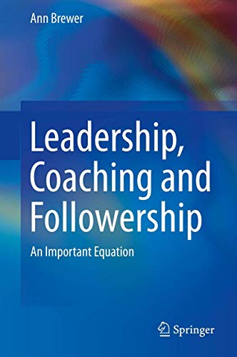 Leadership, Coaching and Followership An Important Equation [Hardcover]