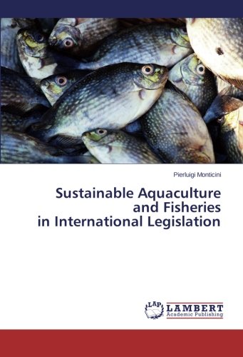 Sustainable Aquaculture And Fisheries In International Legislation [Paperback]