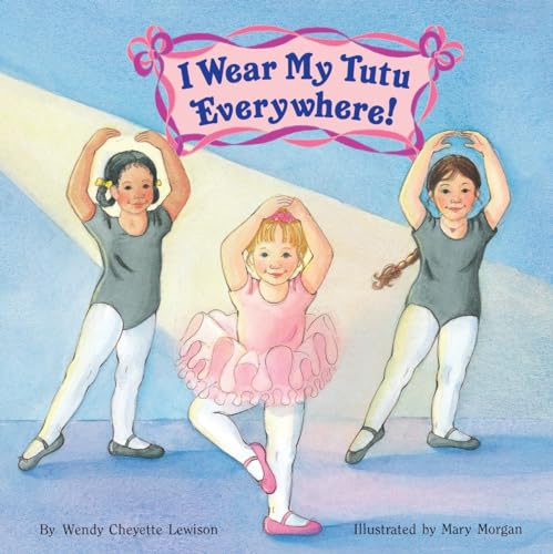 I Wear My Tutu Everywhere [Paperback]
