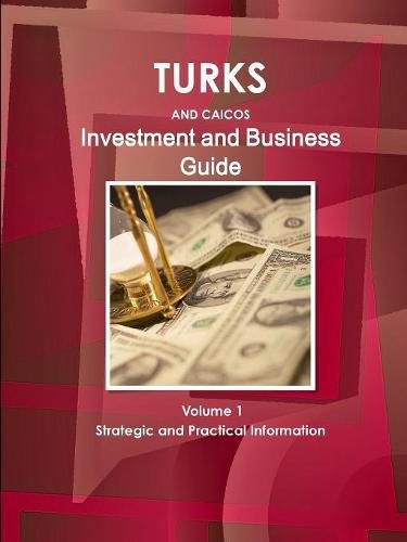 Turks and Caicos Investment and Business Guide [Paperback]