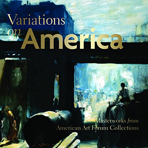Variations on America Masterworks from American Art Forum Collections [Hardcover]