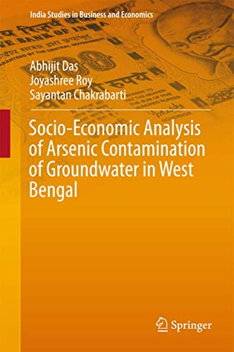 Socio-Economic Analysis of Arsenic Contamination of Groundwater in West Bengal [Hardcover]