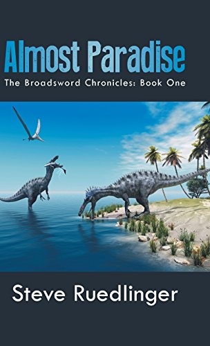 Almost Paradise  The Broadsword Chronicles Book One [Hardcover]