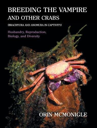 Breeding the Vampire and Other Crabs  (Brachyura and Anomura in Captivity) [Hardcover]