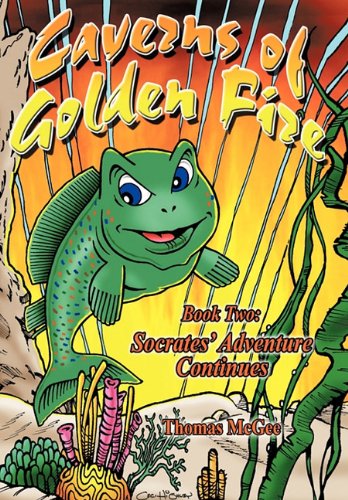 Caverns of Golden Fire  Book Two Socrates' Adventure Continues [Hardcover]