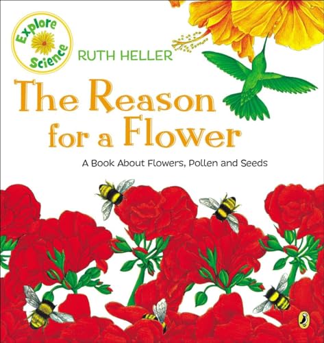 The Reason for a Flower A Book About Flowers, Pollen, and Seeds [Paperback]