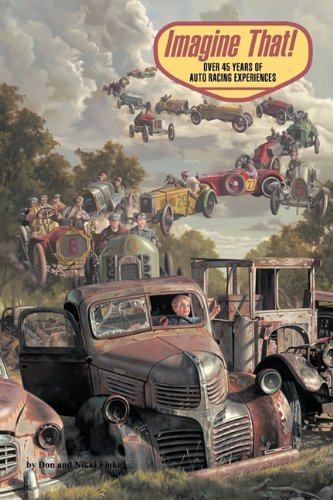 Imagine That Over 45 Years Of Auto Racing Experiences [Hardcover]