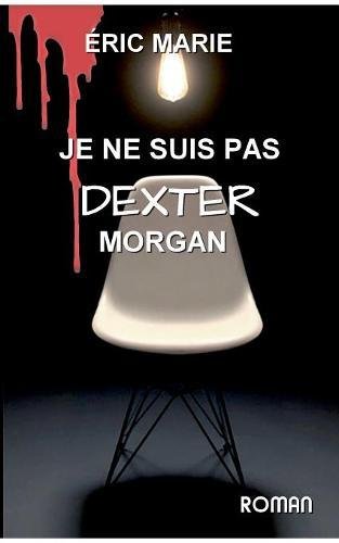 Je Ne Suis Pas Dexter Morgan [Paperback]