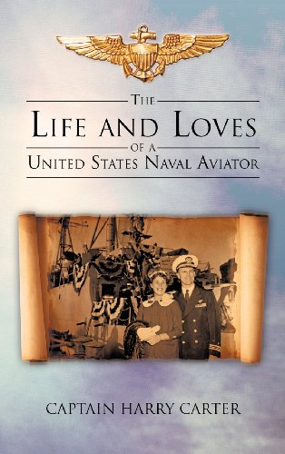 Life and Loves of a United States Naval Aviator [Hardcover]