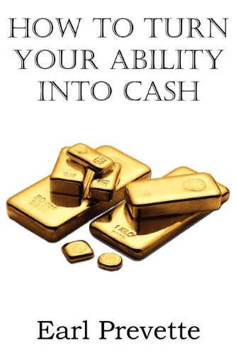 How To Turn Your Ability Into Cash [Paperback]