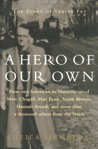 A Hero Of Our Own The Story Of Varian Fry [Paperback]