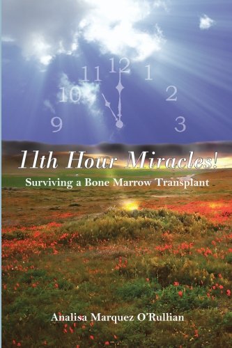 11th Hour Miracles  Surviving a Bone Marrow Transplant [Paperback]