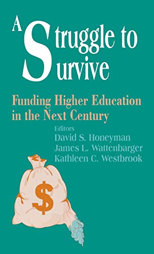 A Struggle to Survive Funding Higher Education in the Next Century [Hardcover]