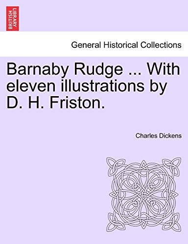 Barnaby Rudge with Eleven Illustrations by D H Friston [Paperback]