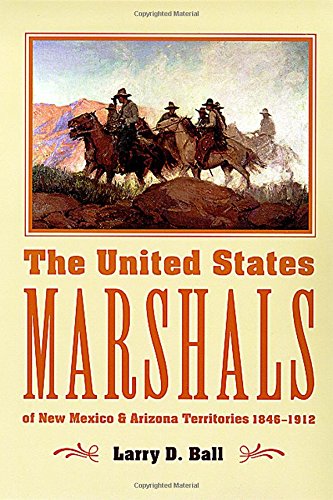 The United States Marshals Of New Mexico And Arizona Territories, 1846-1912 [Paperback]