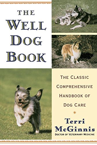 The Well Dog Book The Classic Comprehensive Handbook of Dog Care [Paperback]