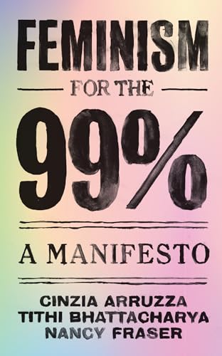Feminism for the 99% A Manifesto [Paperback]