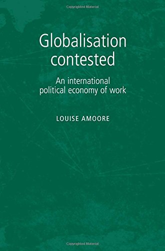 Globalisation Contested An international political economy of work [Paperback]