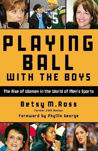 Playing Ball with the Boys The Rise of Women in the World of Men's Sports [Paperback]