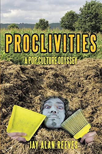 Proclivities A Pop Culture Odyssey [Paperback]