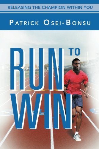 Run To Win Releasing The Champion Within You [Paperback]