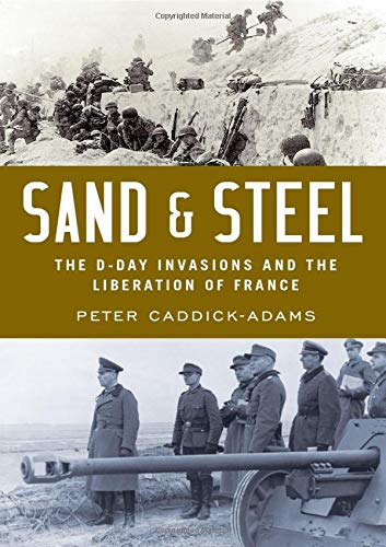 Sand and Steel The D-Day Invasion and the Liberation of France [Hardcover]