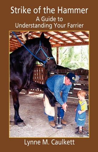Strike Of The Hammer - A Guide To Understanding Your Farrier [Paperback]