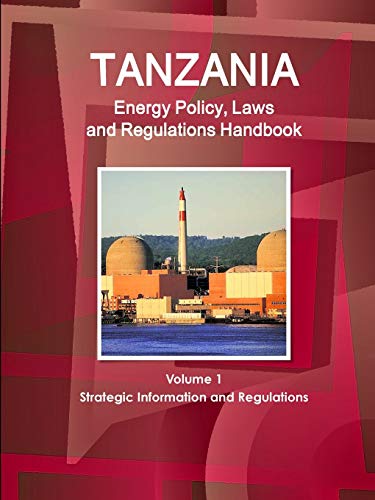 Tanzania Energy Policy, Laws and Regulation Handbook [Paperback]