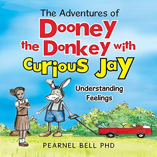 The Adventures Of Dooney The Donkey With Curious Jay  understanding Feelings  [Paperback]