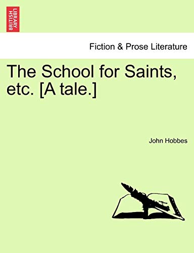 The School For Saints, Etc. [a Tale.] [Paperback]