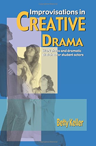 Improvisations in Creative Drama Workshops and Dramatic Sketches for Students [Paperback]