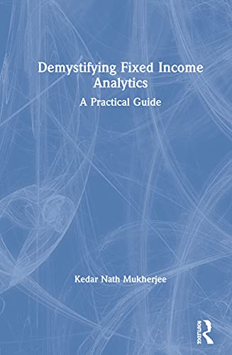 Demystifying Fixed Income Analytics A Practical Guide [Hardcover]