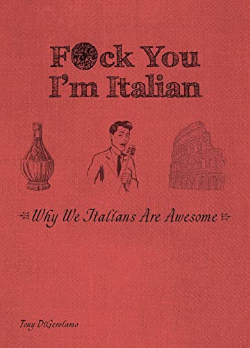 F*ck You, I&39m Italian Why We Italians Are Awesome [Paperback]