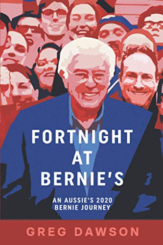 Fortnight at Bernie's  An Aussie's 2020 Bernie Journey [Paperback]