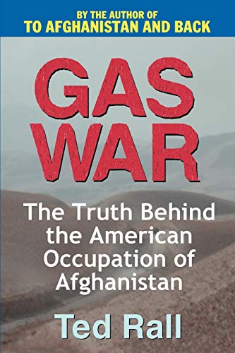 Gas War The Truth Behind The American Occupation Of Afghanistan [Paperback]