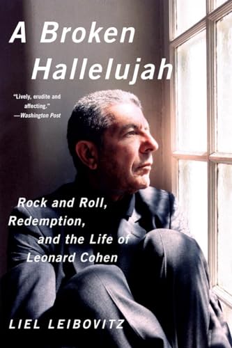 A Broken Hallelujah Rock and Roll, Redemption, and the Life of Leonard Cohen [Paperback]