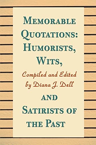 Memorable Quotations  Humorists, Wits, and Satirists of the Past [Paperback]