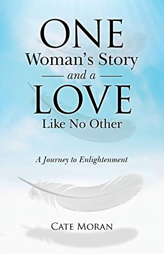 One Woman's Story And A Love Like No Other A Journey To Enlightenment [Paperback]