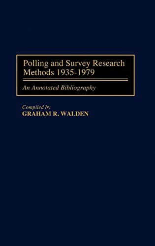 Polling and Survey Research Methods 1935-1979 An Annotated Bibliography [Hardcover]