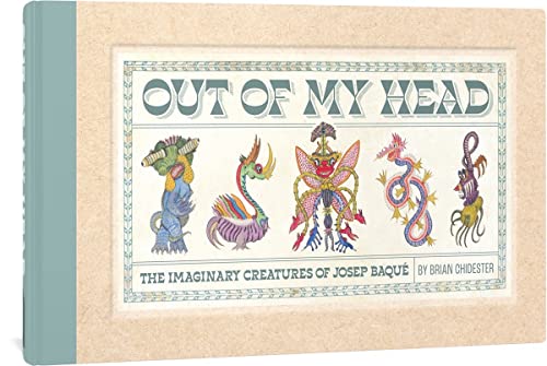 Out of My Head The Imaginary Creatures of Josep Baqu [Hardcover]