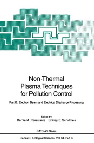 Non-Thermal Plasma Techniques for Pollution Control Part B Electron Beam and E [Paperback]