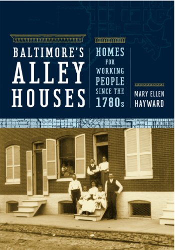 Baltimore's Alley Houses Homes For Working People Since The 1780s (creating The [Hardcover]