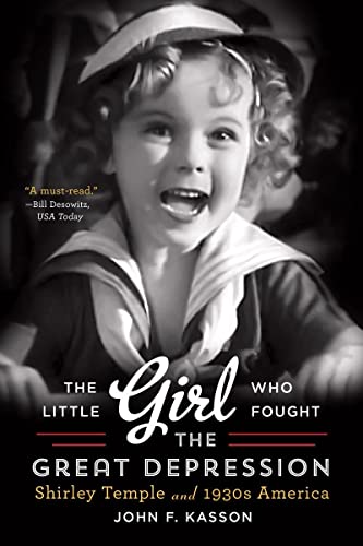 The Little Girl Who Fought the Great Depression Shirley Temple and 1930s Americ [Paperback]