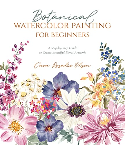 Botanical Watercolor Painting for Beginners A Step-by-Step Guide to Create Beau [Paperback]