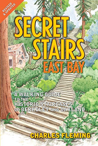 Secret Stairs East Bay A Walking Guide to the Historic Staircases of Berkeley  [Paperback]