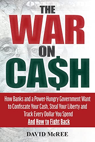 The War on Cash How Banks and a Power-Hungry Government Want to Confiscate Your [Paperback]