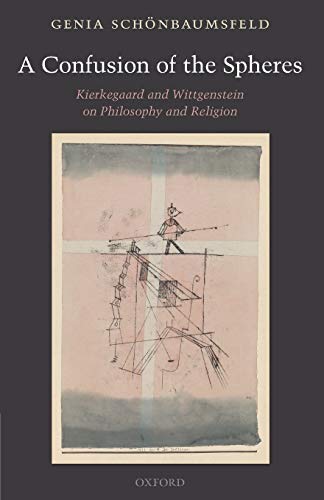 A Confusion of the Spheres Kierkegaard and Wittgenstein on Philosophy and Relig [Paperback]