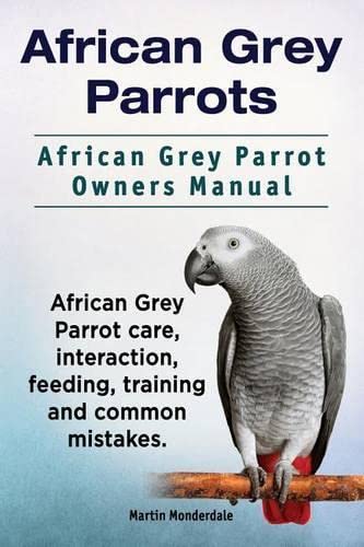 African Grey Parrots. African Grey Parrot Owners Manual. African Grey Parrot Car [Paperback]